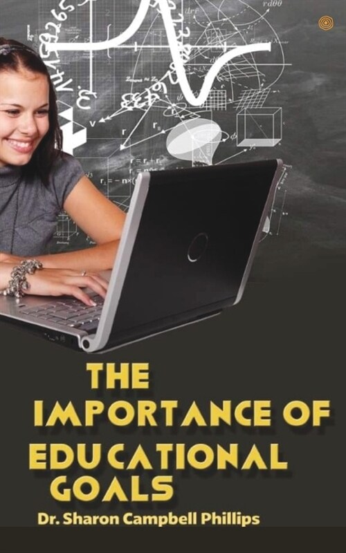 The Importance of Educational Goals: Education and Learning (Paperback)