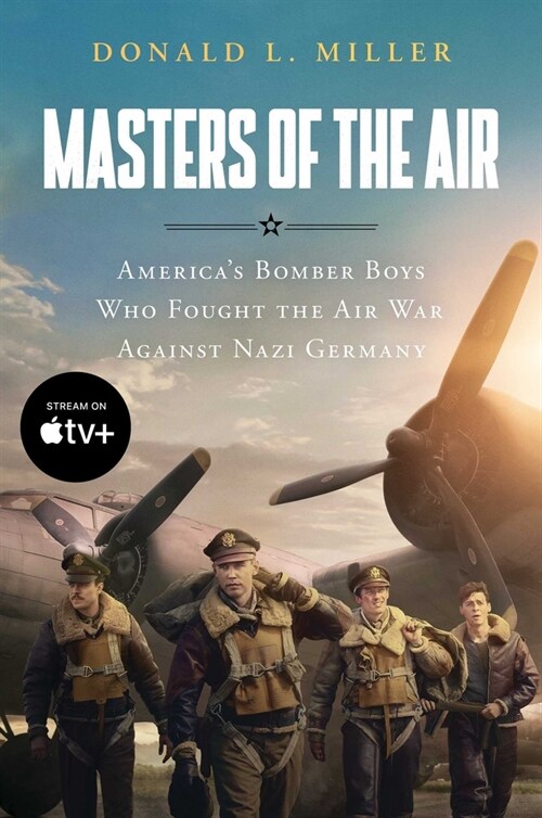 Masters of the Air Mti: Americas Bomber Boys Who Fought the Air War Against Nazi Germany (Paperback, Media Tie-In)