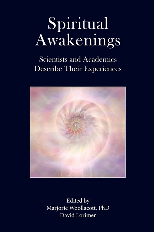 Spiritual Awakenings: Scientists and Academics Describe Their Experiences (Paperback)