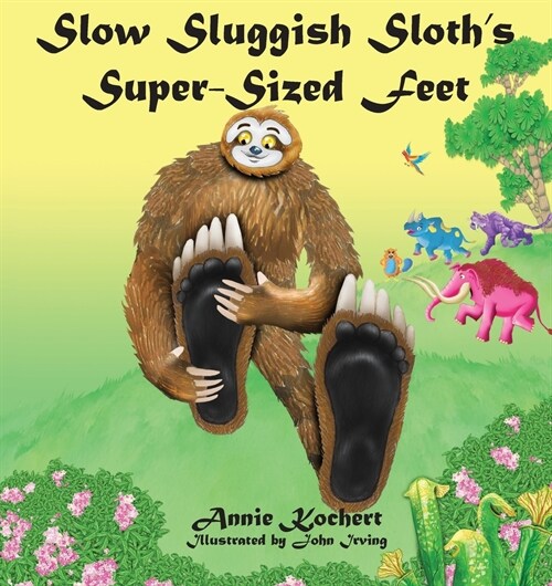 Slow Sluggish Sloths Super-sized Feet (Paperback)