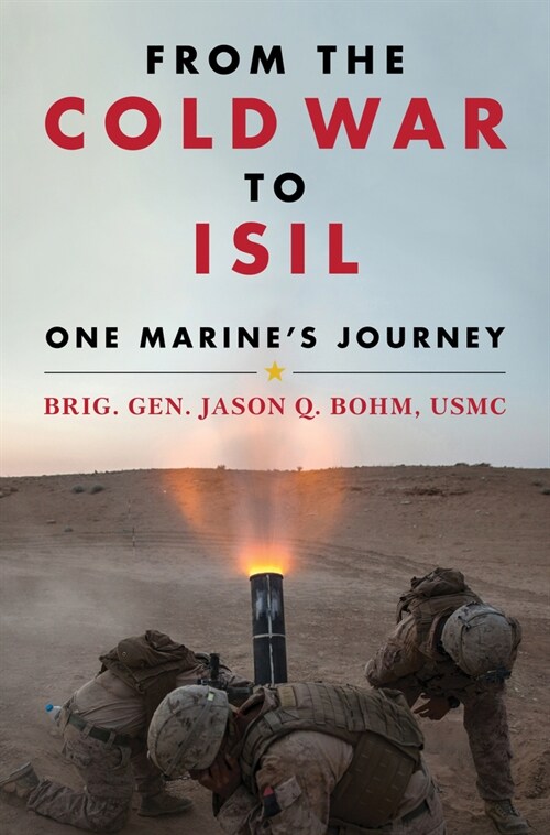 From the Cold War to Isil: One Marines Journey (Paperback, Foreword, Intro)