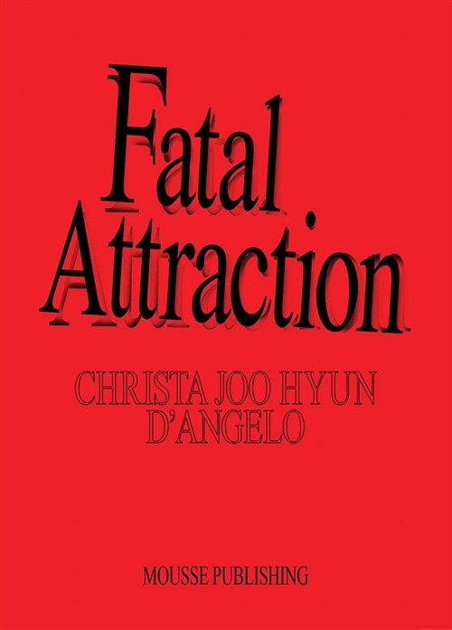Christa Joo Hyun dAngelo: Fatal Attraction (Paperback)
