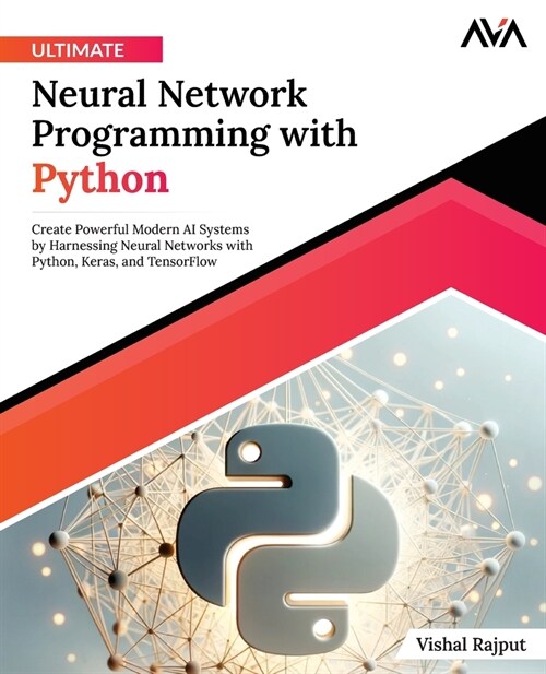 Ultimate Neural Network Programming with Python (Paperback)