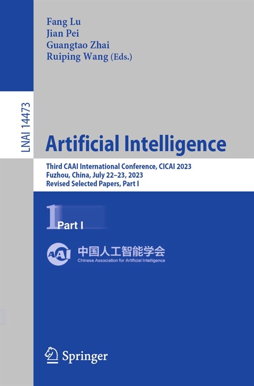 Artificial Intelligence: Third Caai International Conference, Cicai 2023, Fuzhou, China, July 22-23, 2023, Revised Selected Papers, Part I (Paperback, 2024)