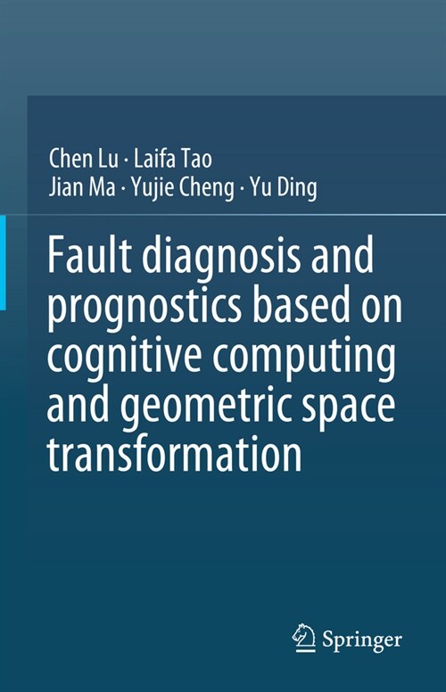 Fault Diagnosis and Prognostics Based on Cognitive Computing and Geometric Space Transformation (Hardcover, 2024)