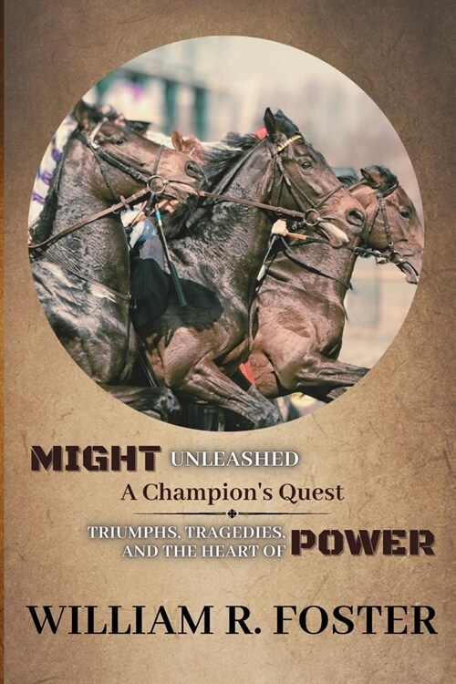 Might Unleashed: Triumphs, Tragedies, and the Heart of Power (Paperback)