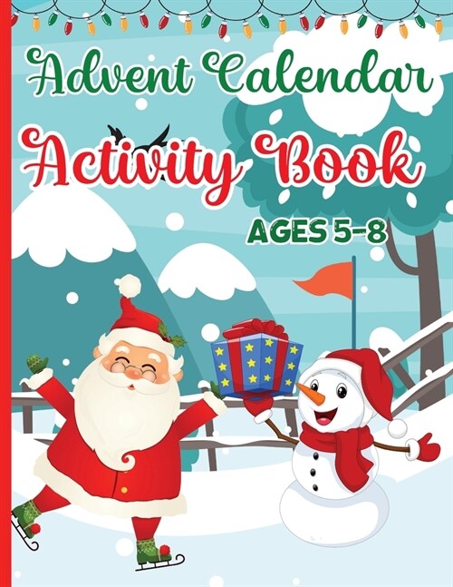 Advent Calendar Activity Book for Kids Ages 5-8: Activities for Countdown to Christmas for Children: Mazes Games, Spot the Differences Puzzles, Crossw (Paperback)