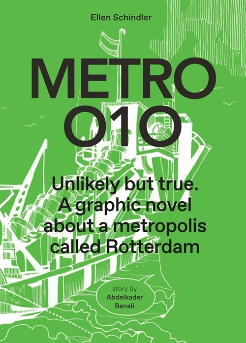 Metro 010: A Graphic Novel about a Metropolis Called Rotterdam: Unlikely But True (Hardcover)