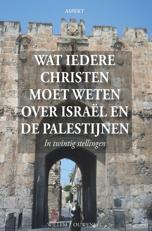 Wat iedere christen moet weten over Isra? en de Palestijnen: In twintig stellingen (Paperback)