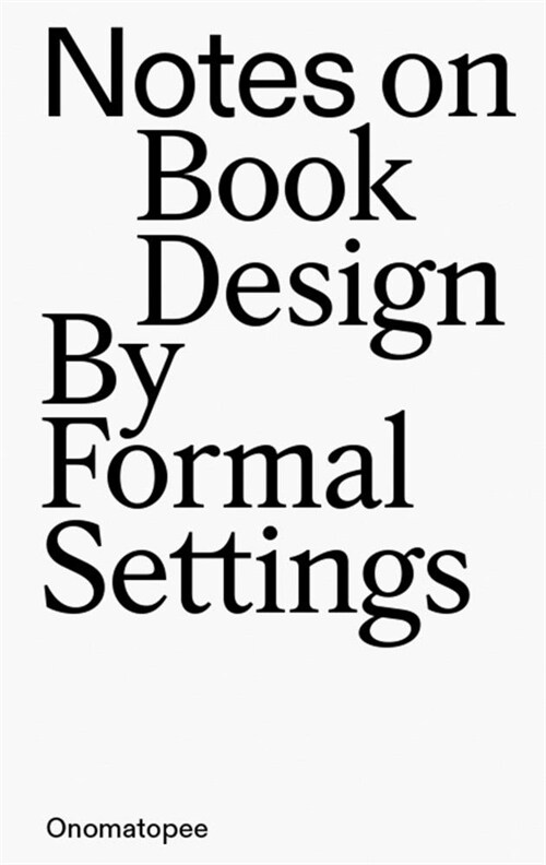 Notes on Book Design: By Formal Settings (Paperback)