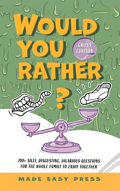 Would You Rather? Gross Edition: An Icky, Hilarious, Interactive Family-Friendly Activity for Girls, Boys, Teens, Tweens, and Adults (Hardcover)