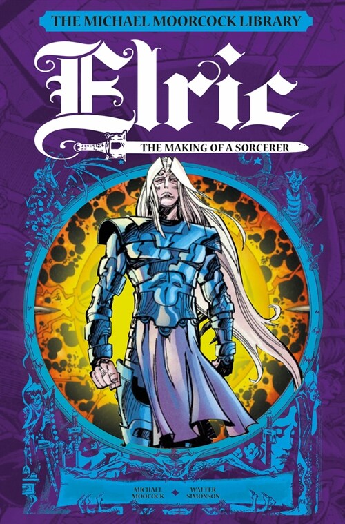 The Michael Moorcock Library: Elric: The Making of a Sorcerer (Hardcover)