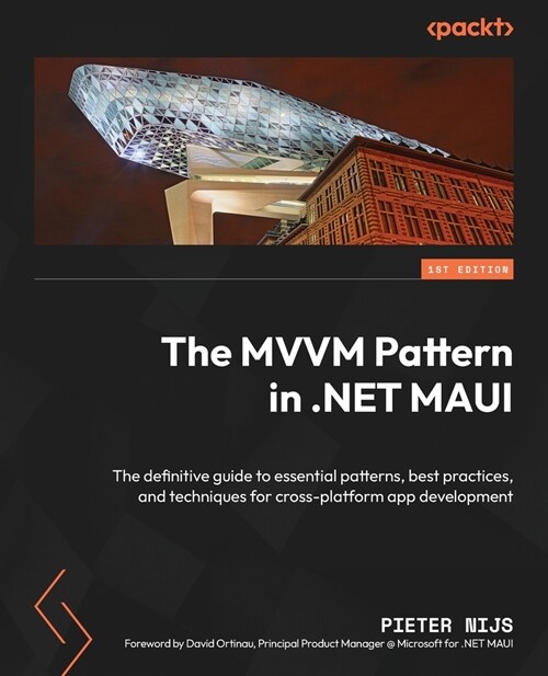 The MVVM Pattern in .NET MAUI: The definitive guide to essential patterns, best practices, and techniques for cross-platform app development (Paperback)