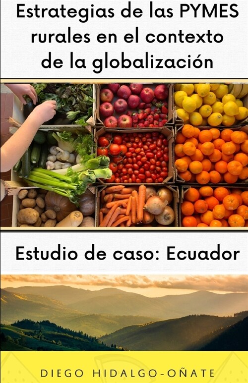 Estrategias de las PYMES rurales en el contexto de la globalizaci?. Estudio de caso: Ecuador. (Paperback)