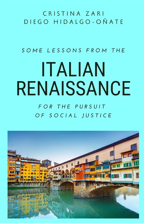 Some Lessons from the Italian Renaissance for the Pursuit of Social Justice (Paperback)