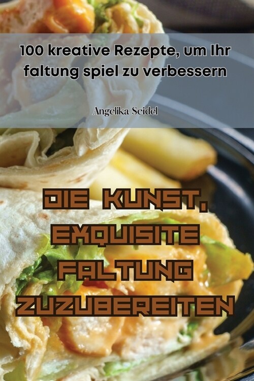 Die Kunst, Exquisite Faltung Zuzubereiten (Paperback)