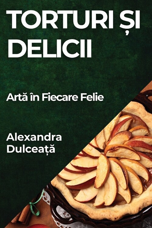 Torturi și Delicii: Artă ? Fiecare Felie (Paperback)