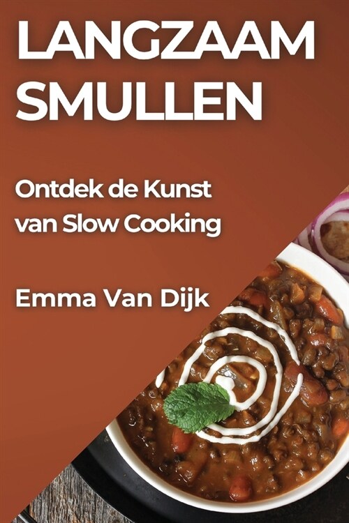 Langzaam Smullen: Ontdek de Kunst van Slow Cooking (Paperback)