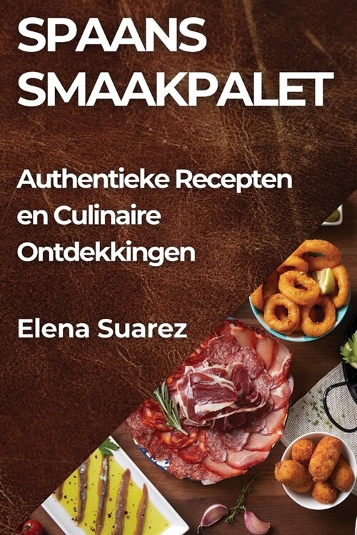 Spaans Smaakpalet: Authentieke Recepten en Culinaire Ontdekkingen (Paperback)