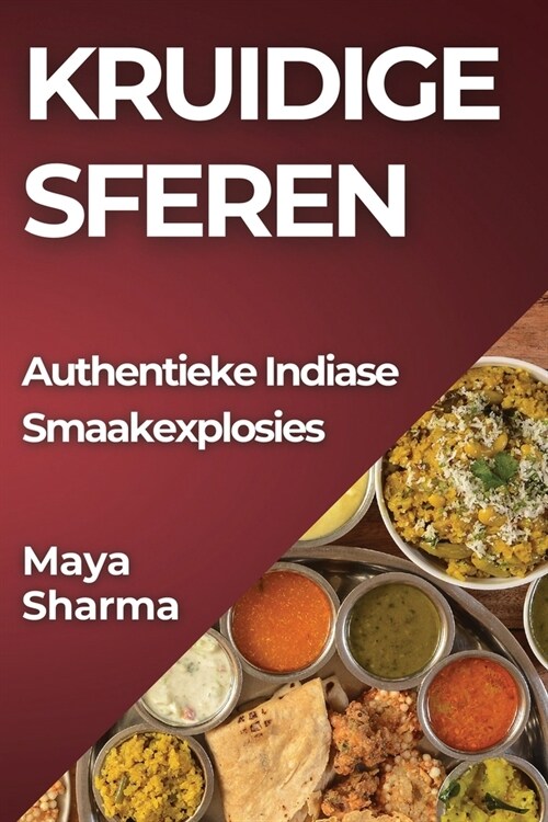 Kruidige Sferen: Authentieke Indiase Smaakexplosies (Paperback)