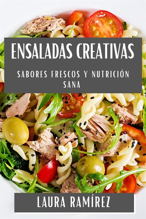 Ensaladas Creativas: Sabores Frescos y Nutrici? Sana (Paperback)