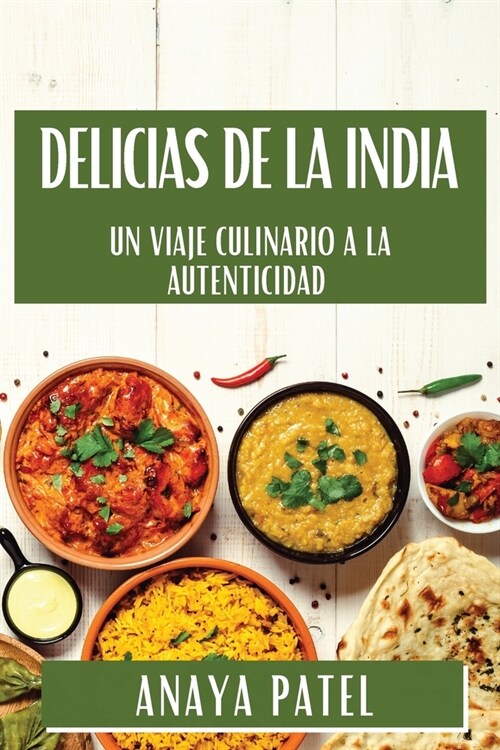 Delicias de la India: Un Viaje Culinario a la Autenticidad (Paperback)