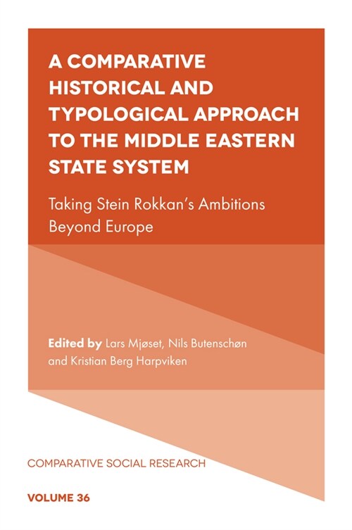 A Comparative Historical and Typological Approach to the Middle Eastern State System : Taking Stein Rokkan’s Ambitions Beyond Europe (Hardcover)