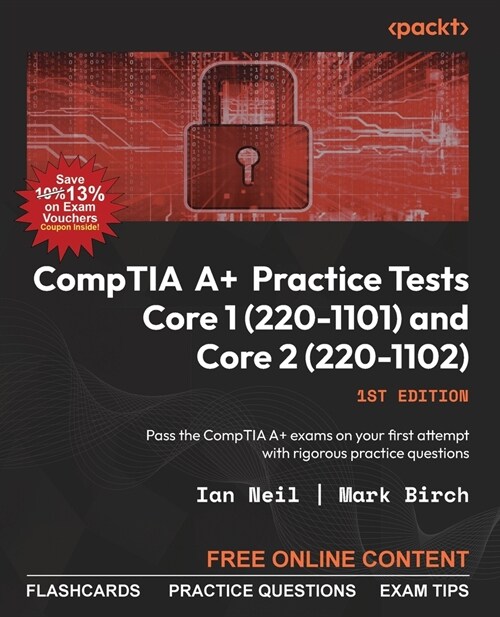 CompTIA A+ Practice Tests Core 1 (220-1101) and Core 2 (220-1102): Pass the CompTIA A+ exams on your first attempt with rigorous practice questions (Paperback)