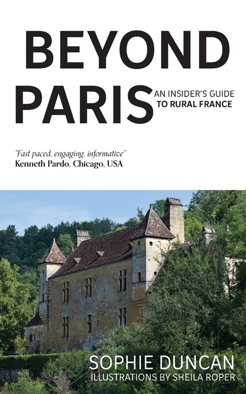 Beyond Paris: An insiders guide to Rural France (Paperback)