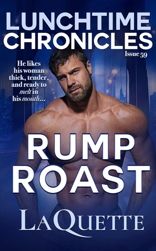 Lunchtime Chronicles: Rump Roast: Lunchtime Chronicles Season 6: A Sexy BBW, Fake Dating, Second Chance At Love Romance (Paperback)