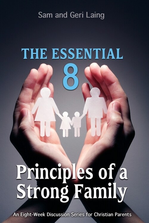 The Essential 8 Principles of a Strong Christian Family (Paperback)