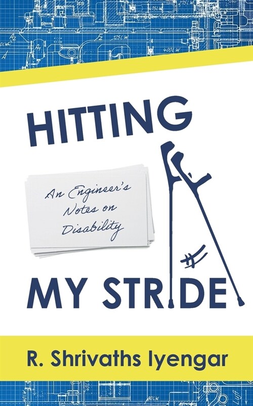 Hitting My Stride: An Engineers Notes on Disability (Paperback)