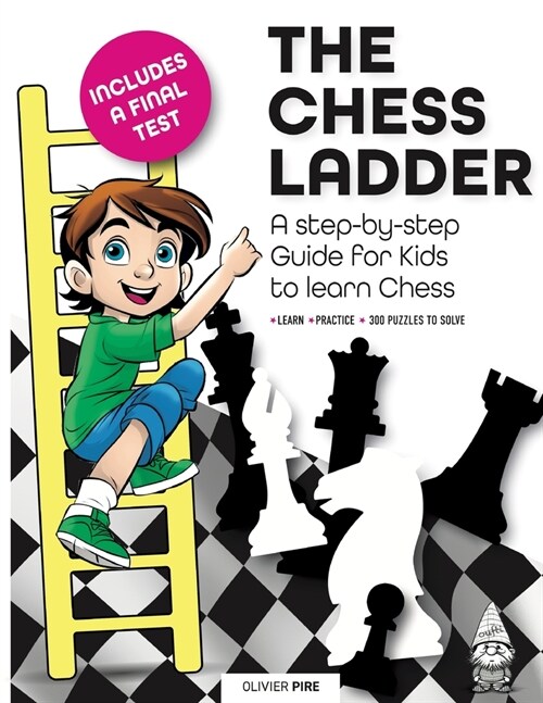 The Chess Ladder: A Step-by-step Guide for Kids to Learn Chess (Paperback, Olivier Pire)