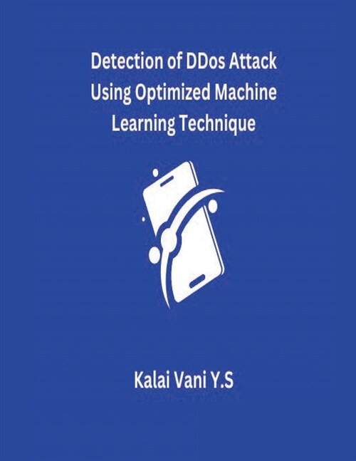 Detection of DDoS Attack Using Optimized Machine Learning Technique (Paperback)