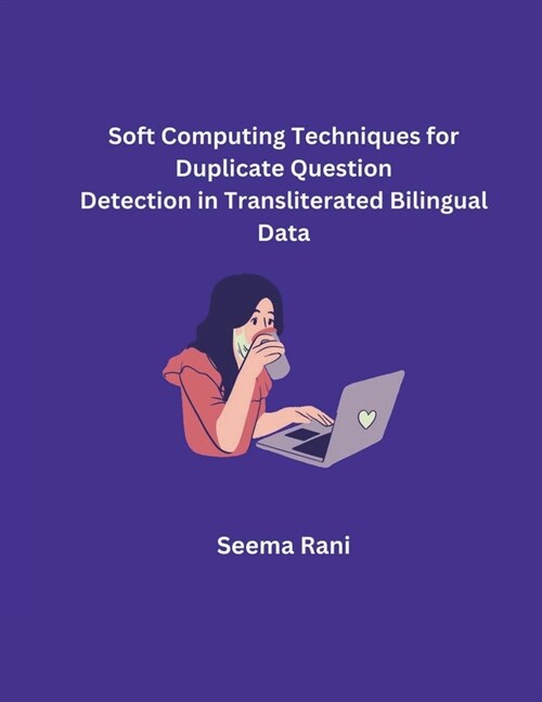 Soft Computing Techniques for Duplicate Question Detection in Transliterated Bilingual Data (Paperback)