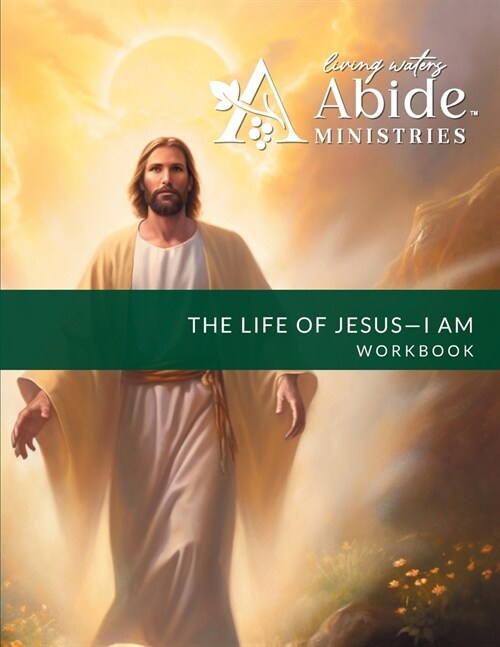 The Life of Jesus - Understanding / Receiving the great I AM - Workbook (& Leader Guide) (Paperback)