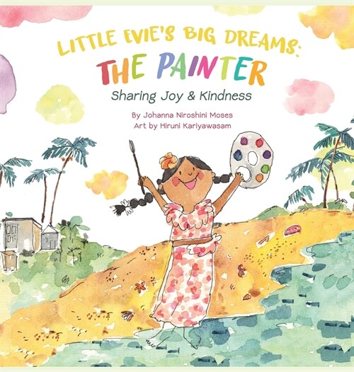 Little Evies Big Dreams: The Painter: Sharing Joy & Kindness (Hardcover, The Painter)