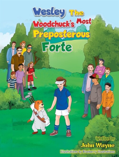 Wesley The Woodchucks Most Preposterous Forte (Hardcover)
