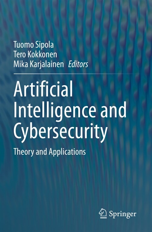 Artificial Intelligence and Cybersecurity: Theory and Applications (Paperback, 2023)