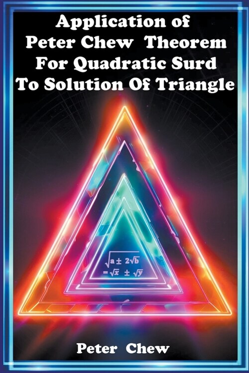 Application of Peter Chew Theorem For Quadratic Surd To Solution Of Triangle (Paperback)