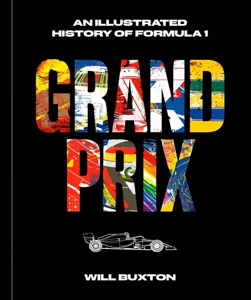 Grand Prix: An Illustrated History of Formula 1 (Hardcover)