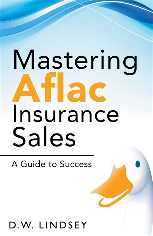 Mastering Aflac Insurance Sales - A Guide to Success (Paperback)