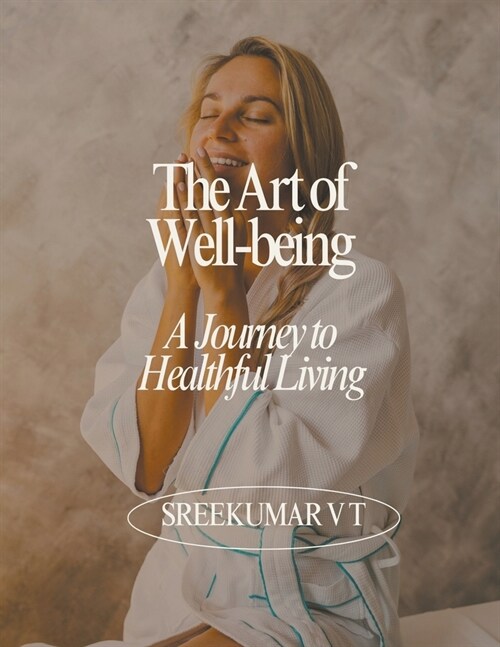 The Art of Well-being: A Journey to Healthful Living (Paperback)