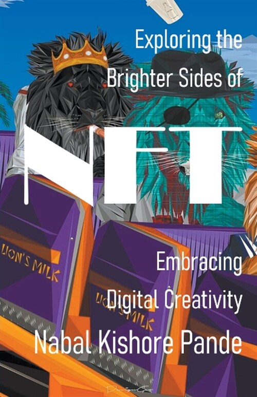 Exploring the Brighter Sides of NFT: Embracing Digital Creativity (Paperback)