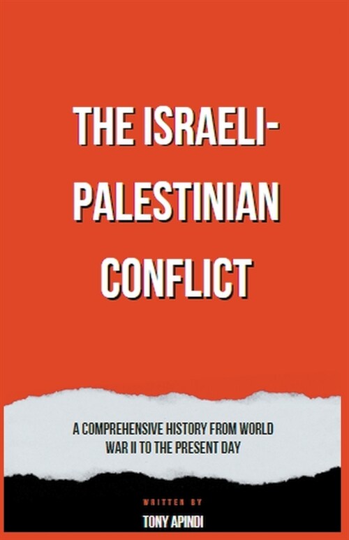 The Israeli-Palestinian Conflict A Comprehensive History from World War II to the Present Day (Paperback)