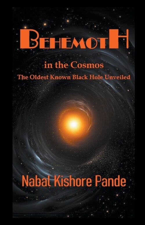 Behemoth in the Cosmos the Oldest Known Black Hole Unveiled (Paperback)