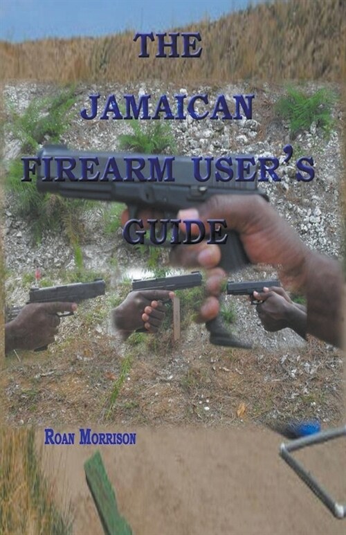 The Jamaican Firearm Users Guide (Paperback)