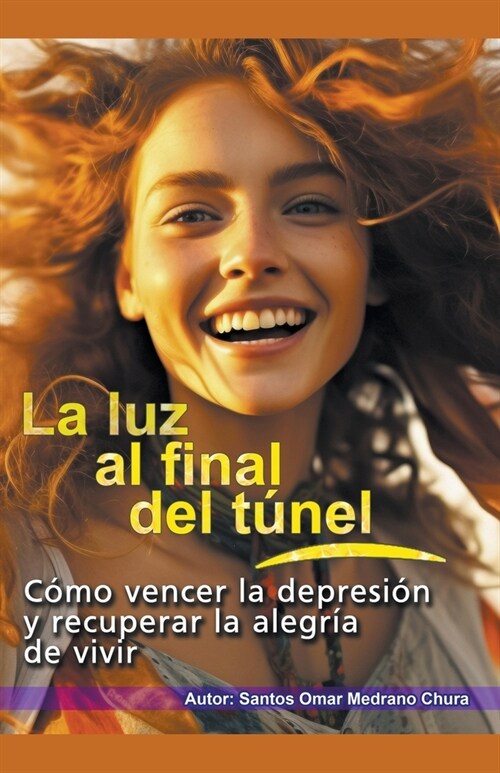 La luz al final del t?el. C?o vencer la depresi? y recuperar la alegr? de vivir. (Paperback)