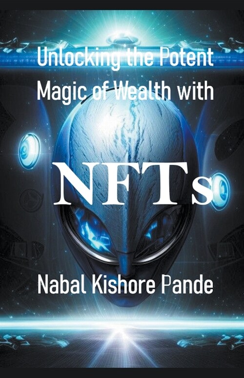 Unlocking the Potent Magic of Wealth with NFTs (Paperback)