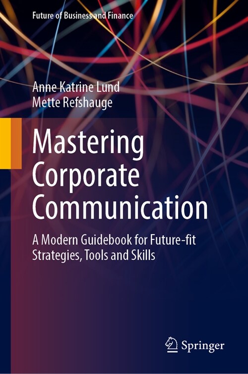 Mastering Corporate Communication: A Modern Guidebook for Future-Fit Strategies, Tools and Skills (Hardcover, 2024)